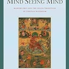 free KINDLE 📪 Mind Seeing Mind: Mahamudra and the Geluk Tradition of Tibetan Buddhis