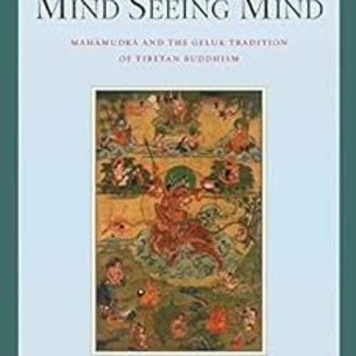 free KINDLE 📪 Mind Seeing Mind: Mahamudra and the Geluk Tradition of Tibetan Buddhis