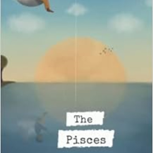 [VIEW] PDF 📤 The Pisces: Poems, Quotes, and Illustrations by Michael Tavon [EBOOK EP