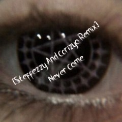 [Steffezzy And Corizya Remix] Never Came