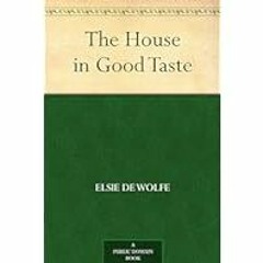 (Best Book) Read FREE The House in Good Taste