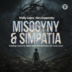 Wally Lopez & Alex Kaspersky  - Misogyny (Nick Behrmann Remix)