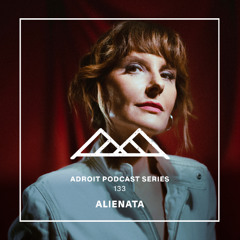 Adroit Podcast Series #133 - Alienata