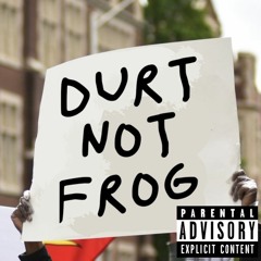 Durt Not Frog (AlienTaker Disstrack)