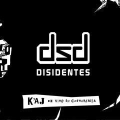 05 Disidentes - K´AJ En Vivo En Cochabamba - El Plan Mp3