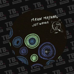 TB Premiere: Mason Maynard - Just Wanna [Xscape]