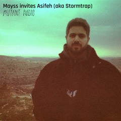 Mayss invites Asifeh aka Stormtrap [05.09.24]