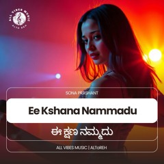 Ee Kshana Nammadu | Sona Prashant