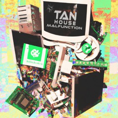 Tan House - Malfunction (Extended Mix)