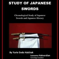 [READ DOWNLOAD] Study of Japanese Swords: Chronological Study of Japanese Swords and Japanese