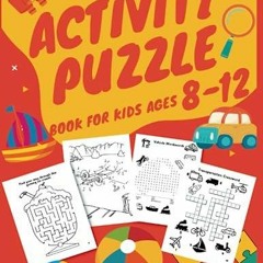 READ [PDF] Ultimate Activity Puzzle Book for Kids Ages 8-12 Years: Mazes, Word S