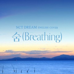 NCT DREAM - Breathing (English Cover)