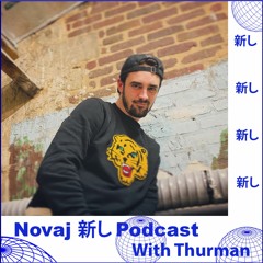 Novaj 新し Podcast /// Thurman