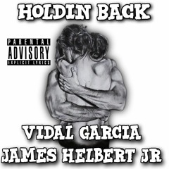 Holdin Back Featuring Vidal Garcia (Produced By Legion Beats)