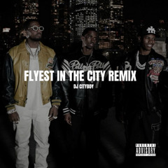 Flyest In The City Remix ( Dirty )