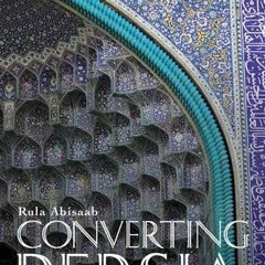 [GET] EBOOK 📜 Converting Persia (International Library of Iranian Studies) by  Rula