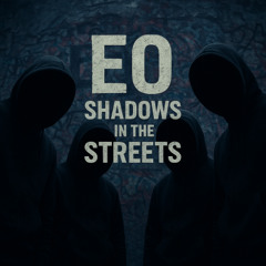 EO - Shadows In The Streets