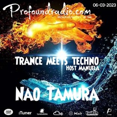 Profoundradio.com TRANCE MEET TECHNO Nao Tamura 06/03/2023