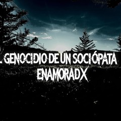 El genocidio de un sociópata enamoradx