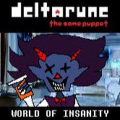 [Deltarune: The Same Puppet] - WORLD OF INSANITY