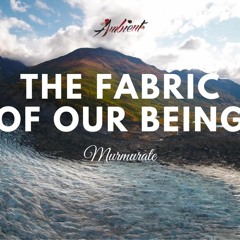 Murmurate - The Fabric Of Our Being