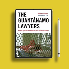 The Guantánamo Lawyers: Inside a Prison Outside the Law. Complimentary Copy [PDF]