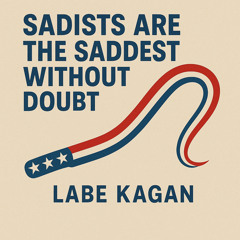 Sadists Are the Saddest Without Doubt