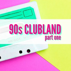 90’s Clubland