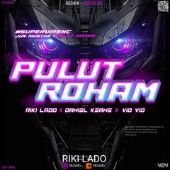 PULUT ROHAM - [ RIKI LADO REMIX X DANIEL KEANE X VIDVID _ ] #SUPERVIPEXC