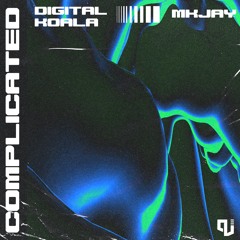 Digital Koala & MKJAY - Complicated [Out Now]