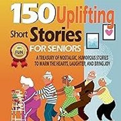 Read B.O.O.K (Award Finalists) 150 Uplifting Short Stories for Seniors: A Treasury of Nost
