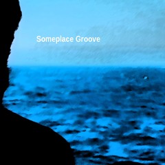 Someplace Groove (Neuveröffentlichung)