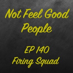 EP 140 - Firing Squad