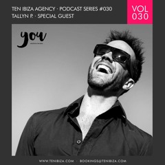 TEN IBIZA PODCAST SERIES #030 TALLYN P - SPECIAL GUEST