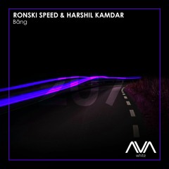 AVAW207 - Ronski Speed & Harshil Kamdar - Bäng *Out Now*