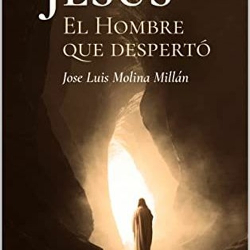 [GET] KINDLE 🖌️ Jesús, el hombre que despertó (Spanish Edition) by  José Molina Mill