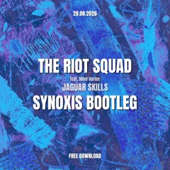 The Riot Squad - Jaguar Skills ft. Mind Vortex (Synoxis Bootleg) [FREE DOWNLOAD]