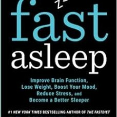 READ KINDLE 📒 Fast Asleep: Improve Brain Function, Lose Weight, Boost Your Mood, Red