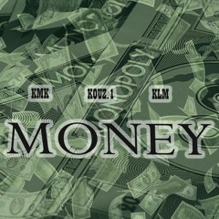 Money (KMK Ft Kouz1 & KLM )