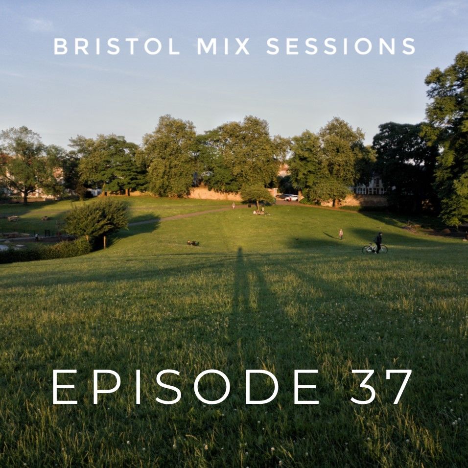 Bristol Mix Sessions - Episode 37