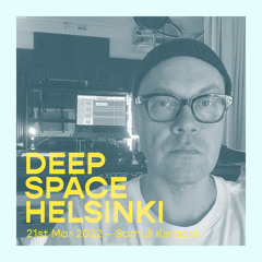 Deep Space Helsinki - 21st March 2022