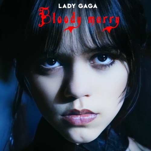 Stream Lady Gaga Bloody Mary (Wednesday)Remix by H3LL IN K3LL3R