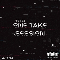 4 Eyez - One Take Session 4/19/24
