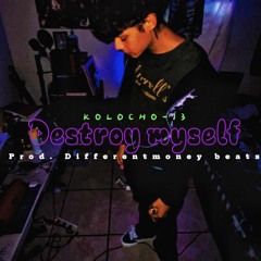 Destroy Myself (Prod. Differentmoney beats)