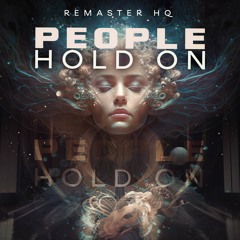 Remaster HQ - People Hold On (Original Mix)