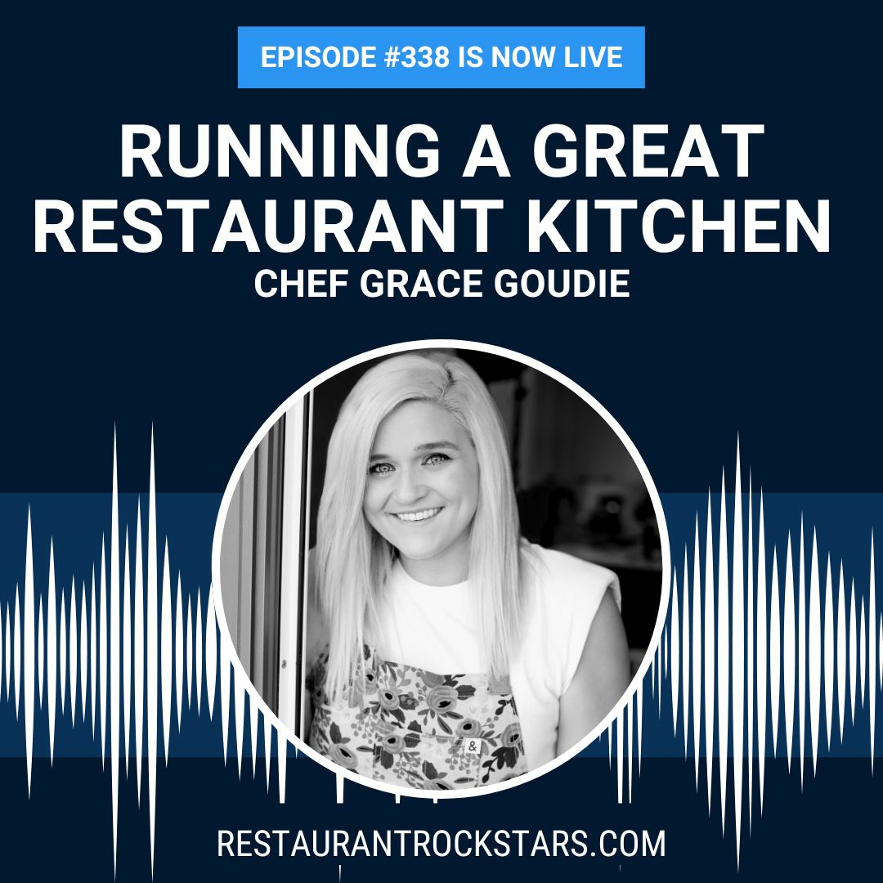 338.  Running a Great Restaurant Kitchen, A Chef's Journey - Chef Grace Goudie
