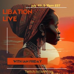 Libation Live with Ian Friday 7-4-23