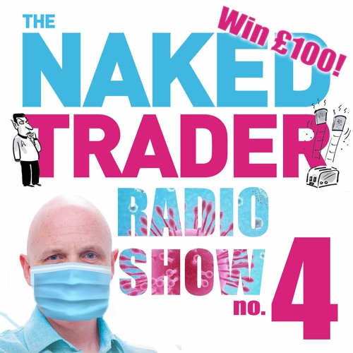 The Naked Trader Radio Show Podcast no. 4 (virus special)