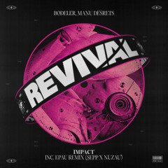 PREMIERE: Bodeler, Manu Desrets - Impact (Epau Remix) [Sepp & Nu Zau] [Revival NYC]