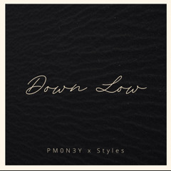 PM0N3Y- Down Low (ft. Styles) [prod. ricci]